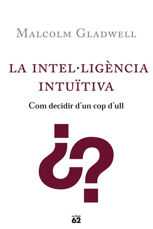 LA INTEL·LIGENCIA INTUITIVA.COM DECIDIR D'UN COP D'ULL | 9788429756678 | GLADWELL,MALCOLM | Libreria Geli - Librería Online de Girona - Comprar libros en catalán y castellano