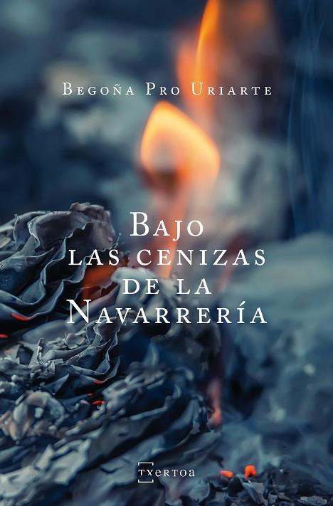 BAJO LAS CENIZAS DE LA NAVARRERíA | 9788471485809 | PRO URIARTE,BEGOÑA | Libreria Geli - Librería Online de Girona - Comprar libros en catalán y castellano