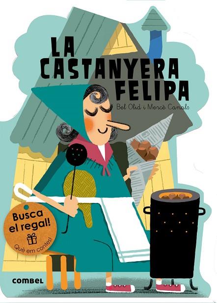 LA CASTANYERA FELIPA | 9788491010784 | OLID,BEL/CANALS,MERCÈ | Libreria Geli - Librería Online de Girona - Comprar libros en catalán y castellano