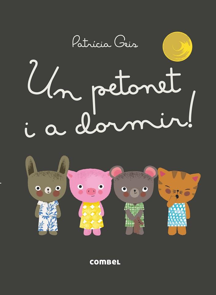 UN PETONET I A DORMIR! | 9788491010616 | GEIS,PATRICIA | Libreria Geli - Librería Online de Girona - Comprar libros en catalán y castellano