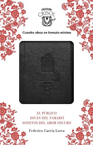EL PÚBLICO,SONETOS DEL AMOR OSCURO Y DIVÁN DEL TAMARIT (CRISOLÍN 2017) | 9788403518582 | GARCÍA LORCA,FEDERICO | Llibreria Geli - Llibreria Online de Girona - Comprar llibres en català i castellà