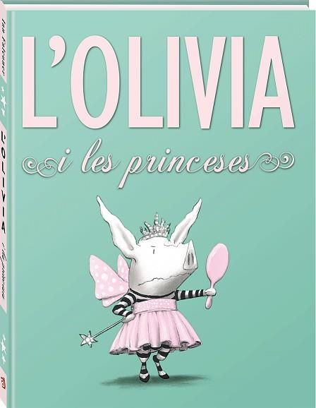 L'OLIVIA I LES PRINCESES | 9788494154423 | FALCONER,IAN | Llibreria Geli - Llibreria Online de Girona - Comprar llibres en català i castellà