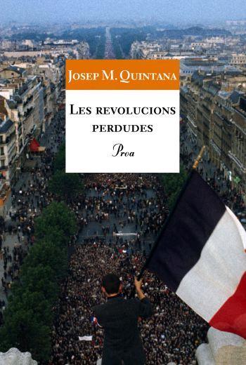 LES REVOLUCIONS PERDUDES | 9788484370888 | QUINTANA,JOSEP M. | Libreria Geli - Librería Online de Girona - Comprar libros en catalán y castellano