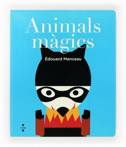 ANIMALS MAGICS | 9788466135009 | MANCEAU,ÉDOUARD | Libreria Geli - Librería Online de Girona - Comprar libros en catalán y castellano