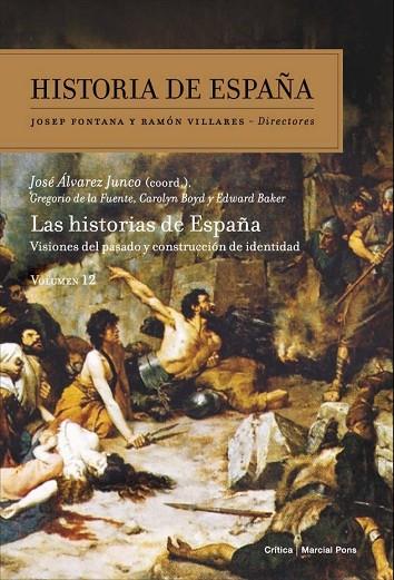 HISTORIA DE ESPAÑA-12.LAS HISTORIAS DE ESPAÑA.VISIONES DEL PASADO Y CONSTRUCCIÓN DE IDENTIDAD | 9788498925227 | ÁLVAREZ JUNCO,JOSÉ (COORD)/DE LA FUENTE,GREGORIO/BOYD,CAROLYN/BAKER,EDWARD | Libreria Geli - Librería Online de Girona - Comprar libros en catalán y castellano