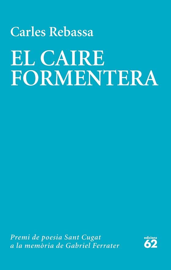 EL CAIRE FORMENTERA(PREMI GABRIEL FERRATER 2022) | 9788429780604 | REBASSA,CARLES | Libreria Geli - Librería Online de Girona - Comprar libros en catalán y castellano