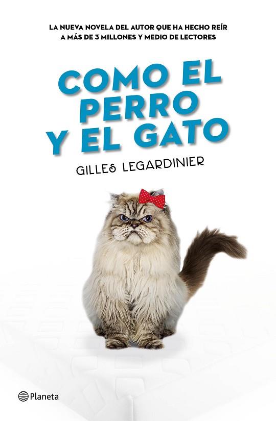 COMO EL PERRO Y EL GATO | 9788408160373 | LEGARDINIER,GILLES  | Libreria Geli - Librería Online de Girona - Comprar libros en catalán y castellano