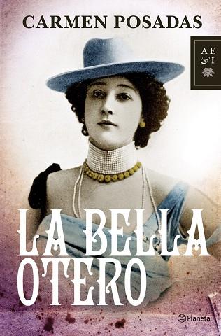 LA BELLA OTERO | 9788408100386 | POSADAS,CARMEN | Libreria Geli - Librería Online de Girona - Comprar libros en catalán y castellano