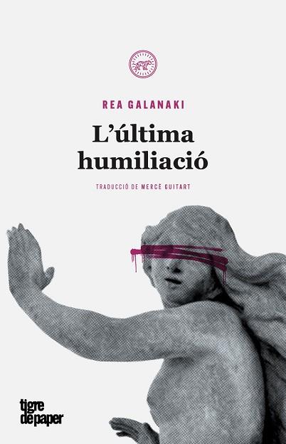L'ÚLTIMA HUMILIACIÓ | 9788416855483 | GALANAKI,REA | Libreria Geli - Librería Online de Girona - Comprar libros en catalán y castellano