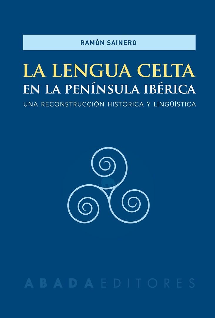 LA LENGUA CELTA EN LA PENÍNSULA IBÉRICA | 9788417301125 | SAINERO,RAMÓN | Libreria Geli - Librería Online de Girona - Comprar libros en catalán y castellano
