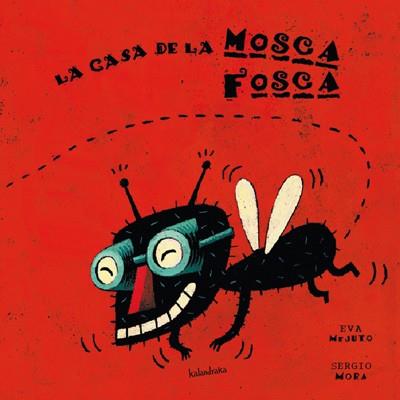 LA CASA DE LA MOSCA FOSCA | 9788484641438 | MEJUTO, EVA | Llibreria Geli - Llibreria Online de Girona - Comprar llibres en català i castellà