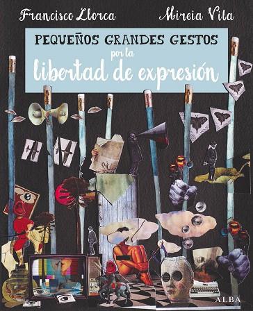 PEQUEÑOS GRANDES GESTOS POR LA LIBERTAD DE EXPRESIÓN | 9788490653081 | LLORCA,FRANCISCO/VILA,MIREIA | Llibreria Geli - Llibreria Online de Girona - Comprar llibres en català i castellà