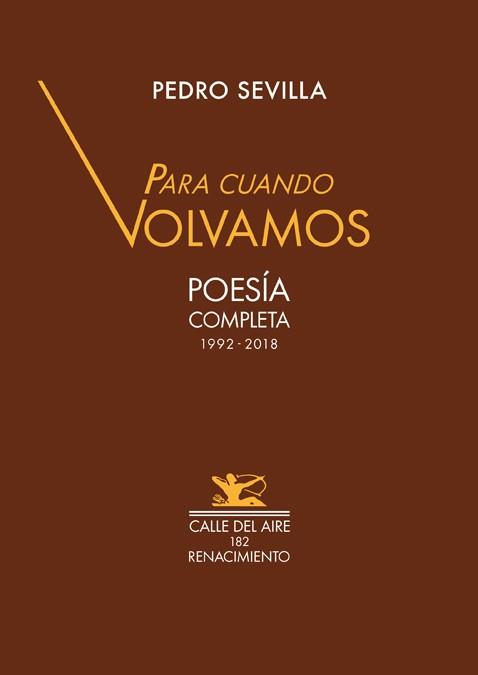 PARA CUANDO VOLVAMOS.POESÍA COMPLETA 19922018 | 9788417550028 | SEVILLA,PEDRO | Llibreria Geli - Llibreria Online de Girona - Comprar llibres en català i castellà