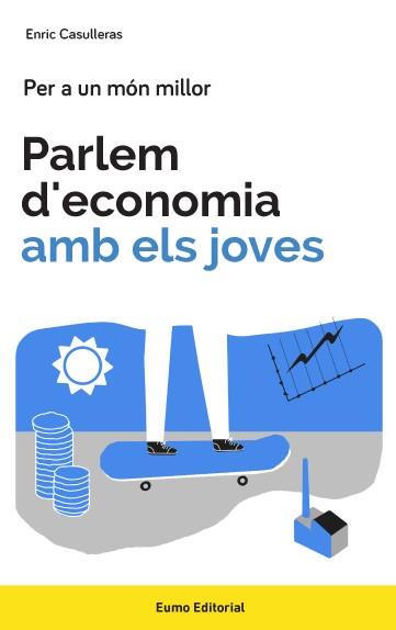 PARLEM D'ECONOMIA AMB ELS JOVES | 9788497665858 | CASULLERAS,ENRIC | Llibreria Geli - Llibreria Online de Girona - Comprar llibres en català i castellà