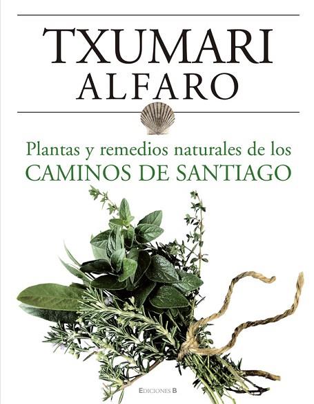 PLANTAS Y REMEDIOS NATURALES DE LOS CAMINOS DE SANTIAGO | 9788466634243 | ALFARO,TXUMARI | Llibreria Geli - Llibreria Online de Girona - Comprar llibres en català i castellà