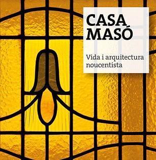 CASA MASÓ.VIDA I ARQUITECTURA NOUCENTISTA | 9788484961673 | FUNDACIÓ MASÓ | Llibreria Geli - Llibreria Online de Girona - Comprar llibres en català i castellà