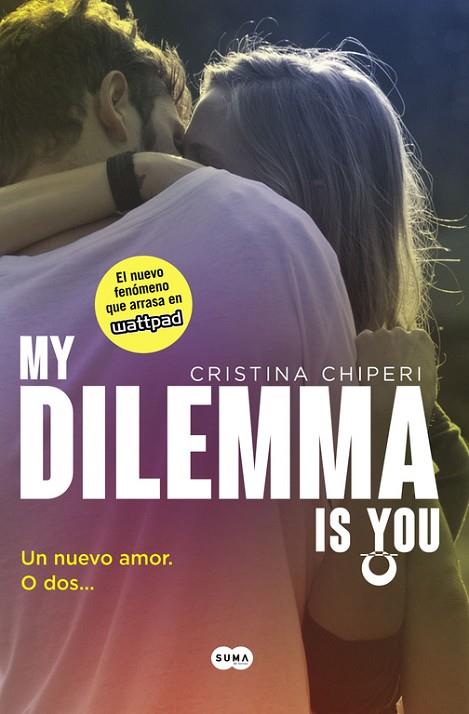 MY DILEMMA IS YOU-1.UN NUEVO AMOR. O DOS...  | 9788491290315 | CHIPERI,CRISTINA | Libreria Geli - Librería Online de Girona - Comprar libros en catalán y castellano