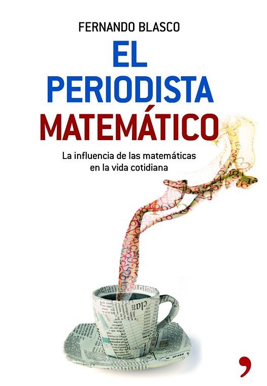 EL PERIODISTA MATEMATICO.LA INFLUENCIA DE LAS MATEMATICAS... | 9788484608059 | BLASCO,FERNANDO | Libreria Geli - Librería Online de Girona - Comprar libros en catalán y castellano