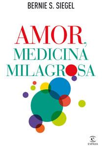 AMOR,MEDICINA MILAGROSA | 9788467032529 | SIEGEL,BERNIE S | Libreria Geli - Librería Online de Girona - Comprar libros en catalán y castellano