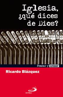 IGLESIA,QUE DICES DE DIOS? | 9788428531443 | BLAZQUEZ PEREZ,RICARDO | Llibreria Geli - Llibreria Online de Girona - Comprar llibres en català i castellà