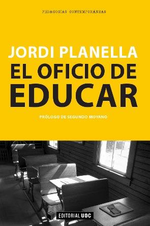 EL OFICIO DE EDUCAR | 9788490642023 | PLANELLA,JORDI | Llibreria Geli - Llibreria Online de Girona - Comprar llibres en català i castellà
