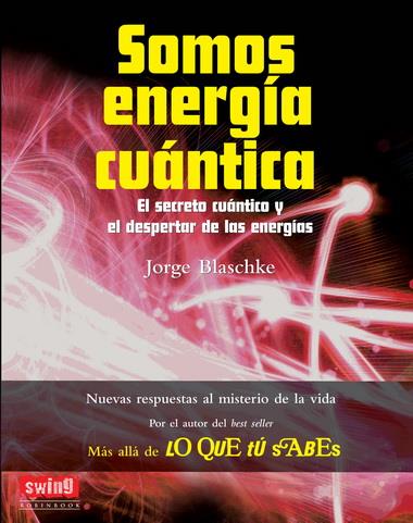 SOMOS ENERGÍA CUÁNTICA | 9788496746732 | BLASCHKE,JORGE | Libreria Geli - Librería Online de Girona - Comprar libros en catalán y castellano