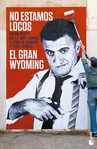 NO ESTAMOS LOCOS | 9788408133827 | EL GRAN WYOMING | Libreria Geli - Librería Online de Girona - Comprar libros en catalán y castellano