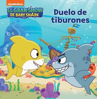 EL GRAN SHOW DE BABY SHARK - DUELO DE TIBURONES | 9788448863708 | NICKELODEON, | Libreria Geli - Librería Online de Girona - Comprar libros en catalán y castellano