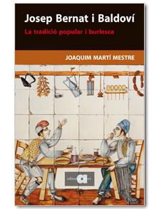JOSEP BERNAT I BALDOVI.LA TRADICIO POPULAR I BURLESCA | 9788492542147 | MARTI MESTRE,JOAQUIM | Libreria Geli - Librería Online de Girona - Comprar libros en catalán y castellano