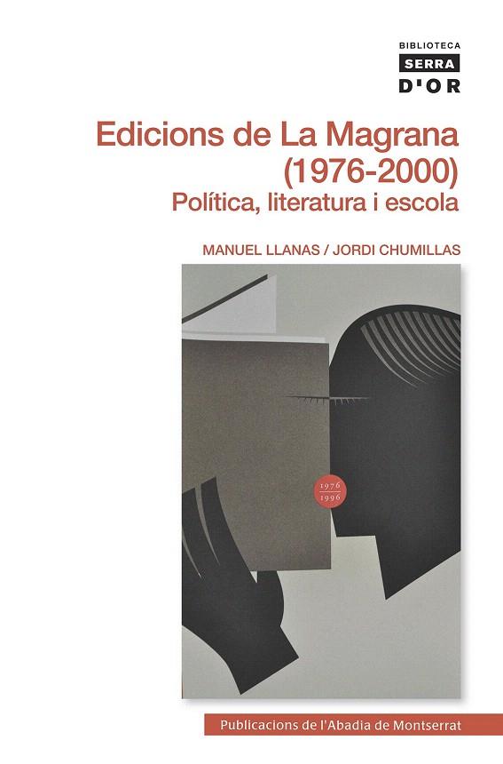 EDICIONS DE LA MAGRANA(1976-2000).POLÍTICA,LITERATURA I ESCOLA  | 9788498835434 | LLANAS,MANUEL/CHUMILLAS,JORDI | Libreria Geli - Librería Online de Girona - Comprar libros en catalán y castellano