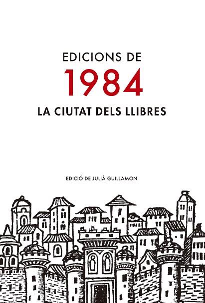 EDICIONS DE 1984.LA CIUTAT DELS LLIBRES | 9788416987009 | GUILLAMON,JULIÀ (ED.) | Libreria Geli - Librería Online de Girona - Comprar libros en catalán y castellano
