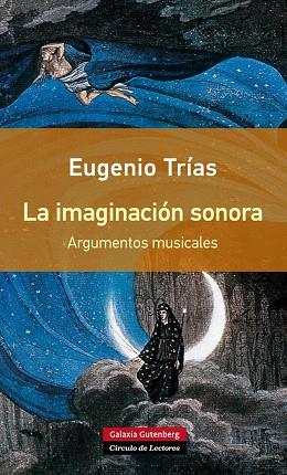 LA IMAGINACIÓN SONORA | 9788416252077 | TRÍAS,EUGENIO | Libreria Geli - Librería Online de Girona - Comprar libros en catalán y castellano