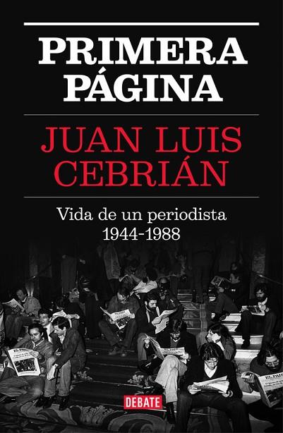 PRIMERA PÁGINA.VIDA DE UN PERIODISTA 1944-1988 | 9788499927329 | CEBRIAN,JUAN LUIS | Llibreria Geli - Llibreria Online de Girona - Comprar llibres en català i castellà