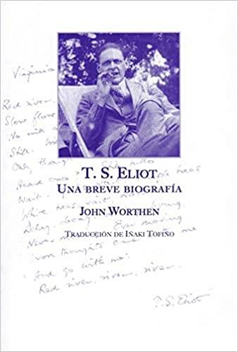 T.S. ELIOT,UNA BREVE BIOGRAFÍA | 9788469780954 | WORTHEN,JOHN | Llibreria Geli - Llibreria Online de Girona - Comprar llibres en català i castellà