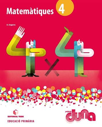 MATEMÀTIQUES(QUART DE PRIMARIA.PROJECTE DUNA) | 9788430719280 | SEGARRA NEIRA,JOSEP LLUÍS | Llibreria Geli - Llibreria Online de Girona - Comprar llibres en català i castellà