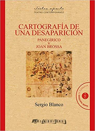 CARTOGRAFÍA DE UNA DESAPARICIÓN.PANEGÍRICO A JOAN BROSSA | 9788494862922 | BLANCO,SERGIO | Libreria Geli - Librería Online de Girona - Comprar libros en catalán y castellano