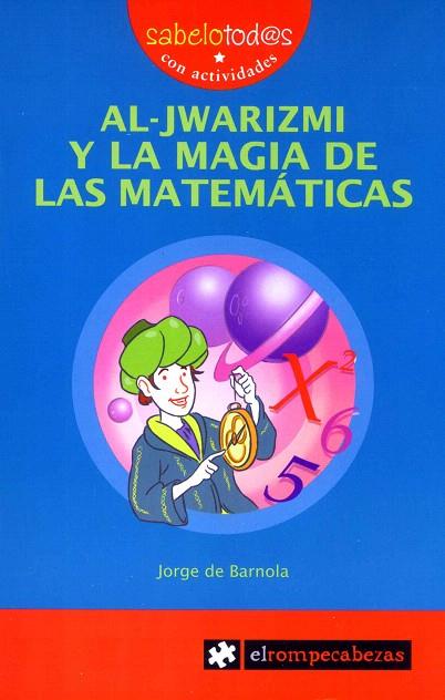 AL-JWARIZMI Y LA MAGIA DE LAS MATEMATICAS | 9788496751781 | DE BARNOLA,JORGE | Llibreria Geli - Llibreria Online de Girona - Comprar llibres en català i castellà