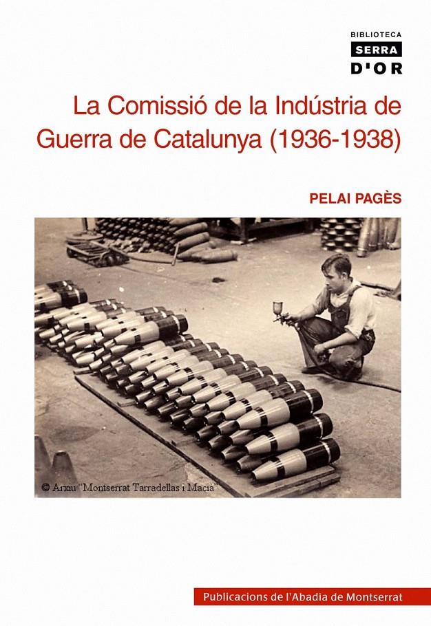 LA COMISSIO DE LA INDUSTRIA DE GUERRA DE CATALUNYA (1936-38) | 9788472028975 | PAGES,PELAI | Libreria Geli - Librería Online de Girona - Comprar libros en catalán y castellano