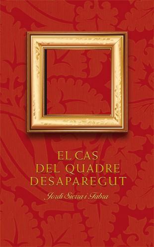 EL CAS DEL QUADRE DESAPAREGUT | 9788424646585 | SIERRA I FABRA,JORDI | Libreria Geli - Librería Online de Girona - Comprar libros en catalán y castellano