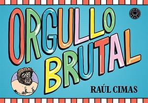ORGULLO BRUTAL | 9788416290307 | CIMAS,RAÚL | Libreria Geli - Librería Online de Girona - Comprar libros en catalán y castellano
