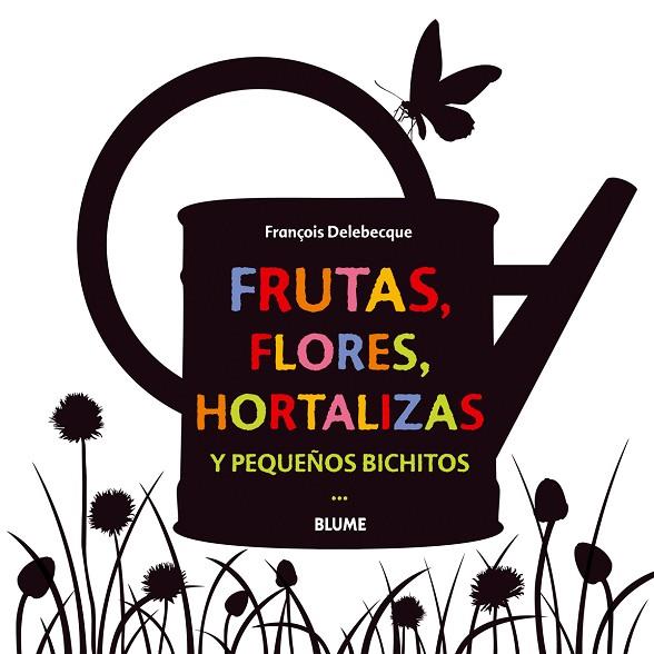 FRUTAS,FLORES,HORTALIZAS Y PEQUEÑOS BICHITOS | 9788498017755 | DELEBECQUE,FRANÇOIS | Llibreria Geli - Llibreria Online de Girona - Comprar llibres en català i castellà