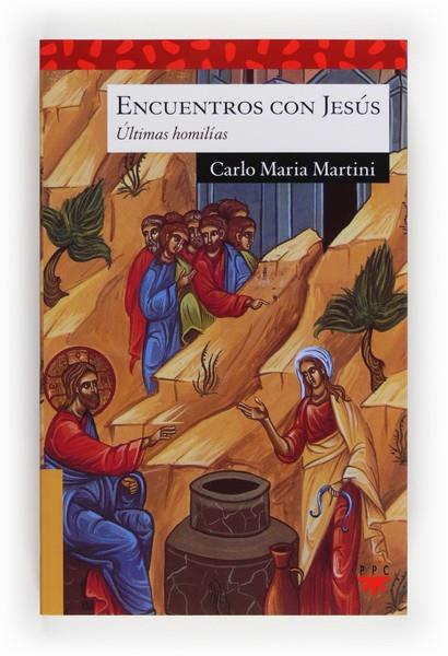 ENCUENTRO CON JESUS ULTIMAS HOMILIAS | 9788428825627 | MARTINI,CARLO MARIA | Libreria Geli - Librería Online de Girona - Comprar libros en catalán y castellano
