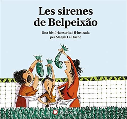 LES SIRENES DE BELPEIXAO | 9788494743252 | LE HUCHE,MAGALI | Libreria Geli - Librería Online de Girona - Comprar libros en catalán y castellano