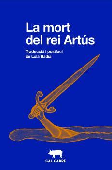 LA MORT DEL REI ARTÚS | 9788412725513 | ANÓNIMO | Libreria Geli - Librería Online de Girona - Comprar libros en catalán y castellano