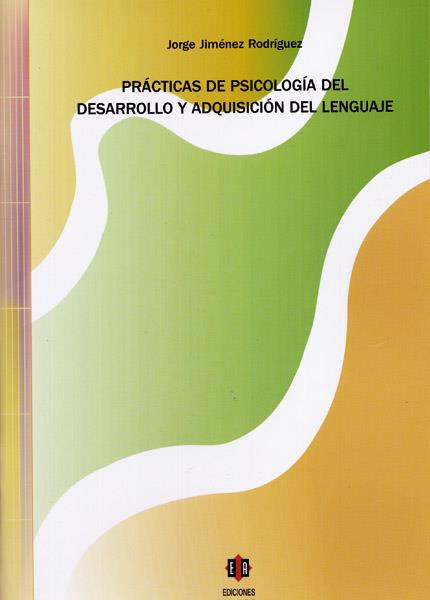 PRACTICAS DE PSICOLOGIA DEL DESARROLLO Y ADQUISICION DEL LEN | 9788497004442 | JIMENEZ RODRIGUEZ,JORGE | Llibreria Geli - Llibreria Online de Girona - Comprar llibres en català i castellà