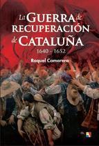 LA GUERRA DE RECUPERACIÓN DE CATALUÑA(1640-1652) | 9788497391504 | CAMARERO PASCUAL, RAQUEL | Libreria Geli - Librería Online de Girona - Comprar libros en catalán y castellano