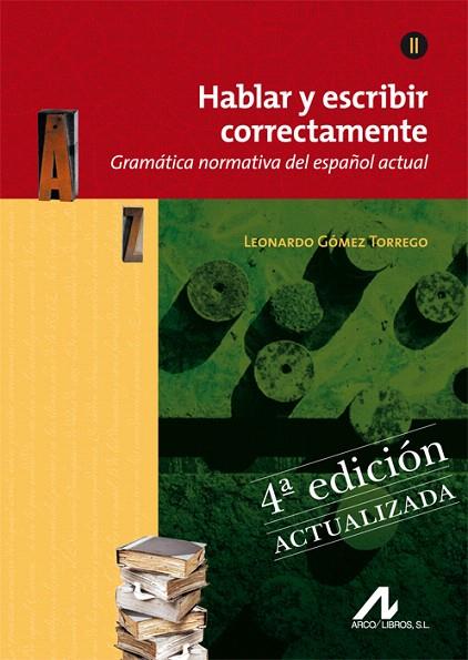 HABLAR Y ESCRIBIR CORRECTAMENTE-2.GRAMATICA NORMATIVA DEL ESPAÑOL ACTUAL(4ªED/2012) | 9788476358283 | GÓMEZ TORREGO,LEONARDO | Libreria Geli - Librería Online de Girona - Comprar libros en catalán y castellano