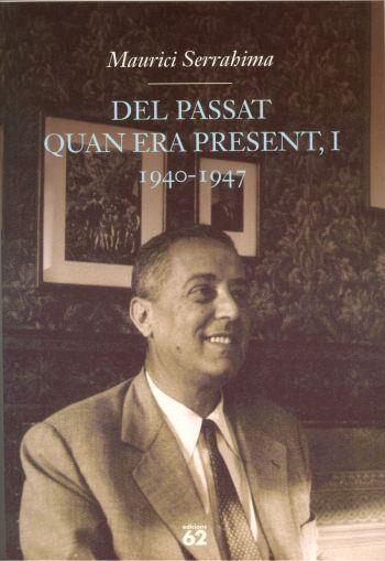 DEL PASSAT QUAN ERA PRESENT-I 1940-1947 | 9788429753141 | SERRAHIMA,MAURICI | Libreria Geli - Librería Online de Girona - Comprar libros en catalán y castellano