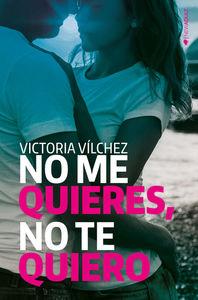 NO ME QUIERES, NO TE QUIERO | 9788416384426 | VÍLCHEZ DONATE,VICTORIA | Llibreria Geli - Llibreria Online de Girona - Comprar llibres en català i castellà