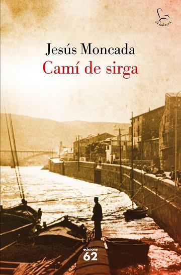 CAMÍ DE SIRGA | 9788429775631 | MONCADA,JESUS | Libreria Geli - Librería Online de Girona - Comprar libros en catalán y castellano